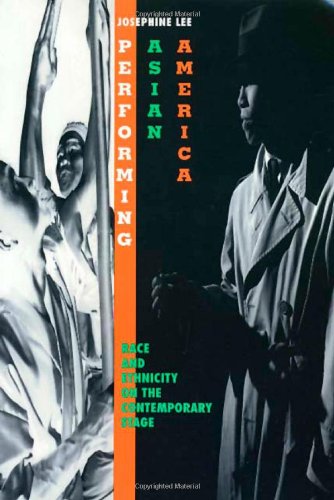 Performing Asian America: Race and Ethnicity on the Contemporary Stage (Asian American History & Cultu)