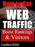 How to Get Web Traffic - Boost Your Rankings and Increase Your Traffic with Targeted Visitors