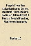 People from San Salvador: Roque Dalton, Mauricio Funes, Mgico Gonzlez, Arturo Rivera y Damas, Ronald Cerritos, Mauricio Cienfuegos-