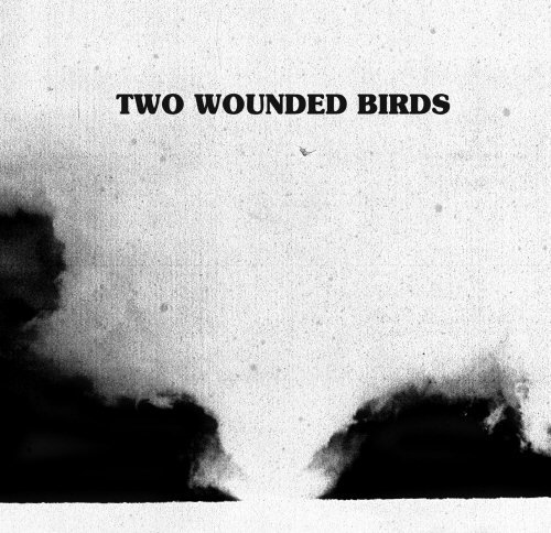 Two Wounded Birds-Two Wounded Birds-WEB-2012-OUEB