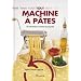 Tout machine � p�tes : 30 Recettes � toutes les sauces
