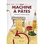 Tout machine à pâtes : 30 Recettes à toutes les sauces