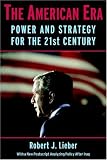 The American Era: Power and Strategy for the 21st Century