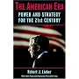 The American Era: Power and Strategy for the 21st &hellip by Robert J. Lieber