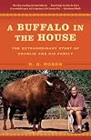 A buffalo in the house : the extraordinary story of Charlie and his family