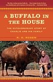 A Buffalo in the House: The Extraordinary Story of Charlie and His Family