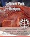 Search : Leftover Pork Recipes. Delicious Meals To Make. Everything From Leftover Pork Roast To Leftover Pork Tenderloin