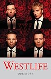 Westlife : our story