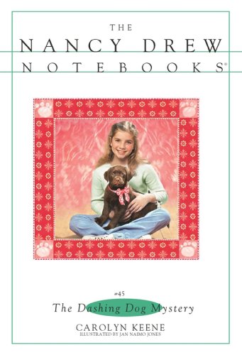 The Dashing Dog Mystery (Nancy Drew Notebooks Book 45)