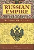 Russian Empire: Space, People, Power, 1700-1930 (Indiana-Michigan Series in Russian and East European Studies)