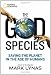 The God Species: Saving the Planet in the Age of Humans