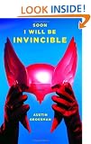 Soon I Will Be Invincible: A Novel