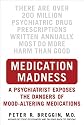 Medication Madness: A Psychiatrist Exposes the Dangers of Mood-Altering Medications