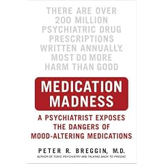 Medication Madness: A Psychiatrist Exposes the Dangers of Mood-Altering Medications