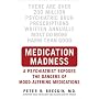 Medication Madness: A Psychiatrist Exposes the Dangers of Mood-Altering Medications