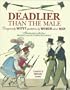 Deadlier Than the Male: Dangerously Witty Quotations by Women About Men