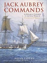 Jack Aubrey Commands: An Historical Companion to the Naval World of Patrick O'Brian