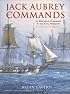 Jack Aubrey Commands: An Historical Companion to the Naval World of Patrick O'Brian