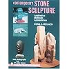 Contemporary Stone Sculpture: Aesthetics Methods Appreciation
