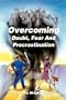 Overcoming Doubt, Fear and Procrastination: Identifying the Symptoms, Overcoming the Obstacles