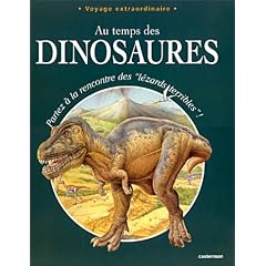 Au temps des dinosaures : Partez � la rencontre des "l�zards terribles" !