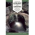 Exploring the Geology of the Carolinas: A Field Guide to Favorite Places from Chimney Rock to Charleston
