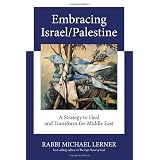 Embracing Israel/Palestine: A Strategy to Heal and Transform the Middle East