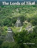The Lords of Tikal: Rulers of an Ancient Maya City