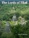 Books : The Lords of Tikal: Rulers of an Ancient Maya City