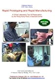 Rapid Prototyping and Rapid Manufacturing. A Virtual Laboratory Tour & Presentation by the Hong Kong PolyU Industrial Centre