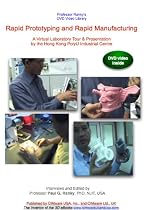 Rapid Prototyping and Rapid Manufacturing. A Virtual Laboratory Tour & Presentation by the Hong Kong PolyU Industrial Centre