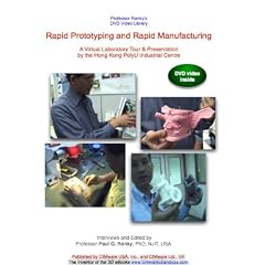 Rapid Prototyping and Rapid Manufacturing. A Virtual Laboratory Tour & Presentation by the Hong Kong PolyU Industrial Centre