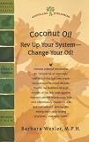 Coconut Oil: Rev Up Your System--Change Your Oil! (Woodland Health)