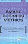 Smart Business Metrics: Measure What Really Counts & Manage What Makes The Difference (Financial Times Series)