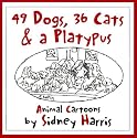 49 Dogs, 36 Cats, & A Platypus: Animal Cartoons