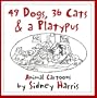 49 Dogs, 36 Cats, and a Platypus: Animal Cartoons