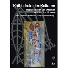 Kathedrale der Kulturen: Repr�sentation von Ozeanien in Kunst und Museum