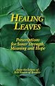 Healing Leaves: Prescriptions for Inner Strength, Meaning and Hope