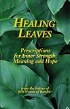 Healing Leaves: Prescriptions for Inner Strength, Meaning and Hope