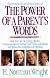 The Power of a Parent's Words: How you can use loving, effective communication to increase your child's self-esteem and reduce the frustrations of parenting