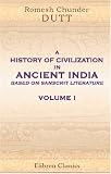 A History of Civilization in Ancient India, Based on Sanscrit Literature: Volume 1. Vedic and Epic Ages