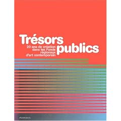 Tr�sors publics : 20 ans de cr�ation dans les Fonds r�gionaux d'art contemporain (1 livre + 1 CD Rom)