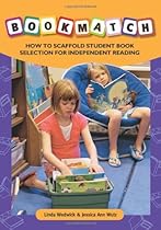 BOOKMATCH: How to Scaffold Student Book: Selection for Independent Reading (No. 619-852) BOOKMATCH: How to Scaffold Student Book: Selection for Independent Reading (No. 619-852)