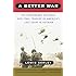 A Better War: The Unexamined Victories and Final Tragedy of America's Last Years in Vietnam