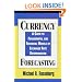 Currency Forecasting: A Guide to Fundamental and Technical Models of Exchange Rate Determination