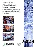 Guidelines for Failure Mode and Effects Analysis (FMEA), for Automotive, Aerospace, and General Manufacturing Industries