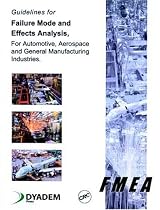 Guidelines for Failure Mode and Effects Analysis (FMEA), for Automotive, Aerospace, and General Manufacturing Industries