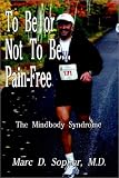 To Be or Not To Be... Pain-Free: The Mindbody Syndrome