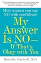 My Answer is No . . . If That's Okay with You: How Women Can Say No with Confidence