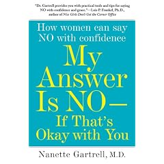 My Answer is No . . . If That's Okay with You: How Women Can Say No with Confidence